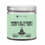 When In Doubt, Just Chill Out (green)