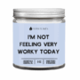 I'm Not Feeling Very Worky Today