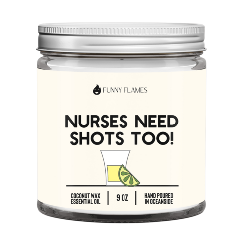 Nurses Need Shots Too – 9oz Candle