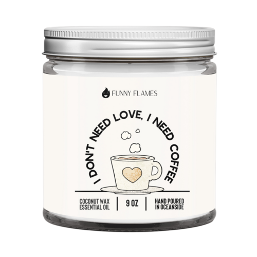 I Don’t Need Love, I need Coffee