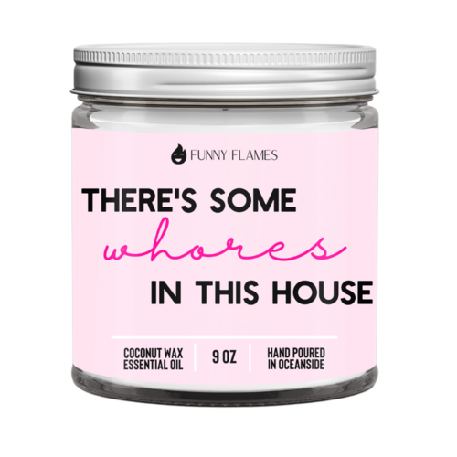 There’s Some Whores In This House