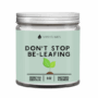 Don't Stop Be-Leafing
