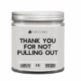 Thank You For Not Pulling Out