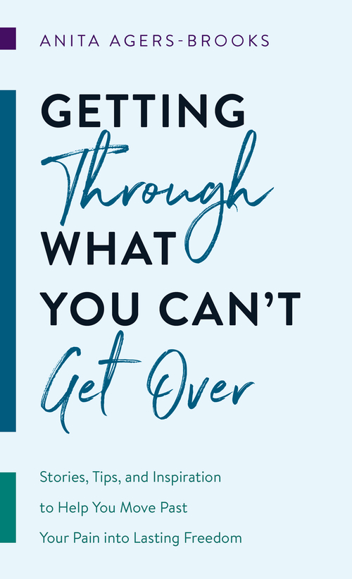 Getting through What You Can’t Get Over